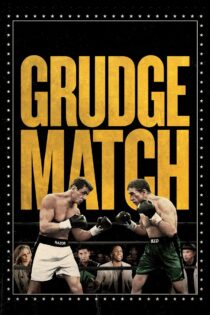 دانلود فیلم Grudge Match 2013 مسابقهٔ کینه