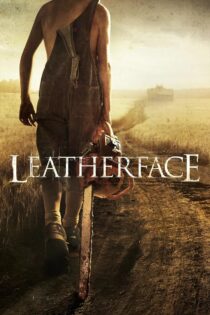 دانلود فیلم Leatherface 2017 صورت چرمی